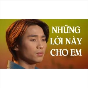 Những Lời Này Cho Em